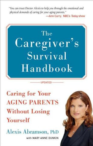The Caregiver's Survival Handbook (Revised): Caring for Your Aging Parents Without Losing Yourself (Paperback)