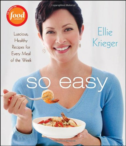 So Easy: Luscious, Healthy Recipes for Every Meal of the Week (Hardcover)