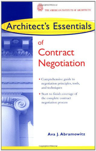 Architect's Essentials of Contract Negotiation (The Architect's Essentials of Professional Practice)