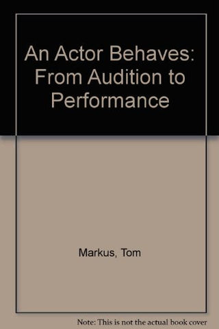 An Actor Behaves: From Audition to Performance