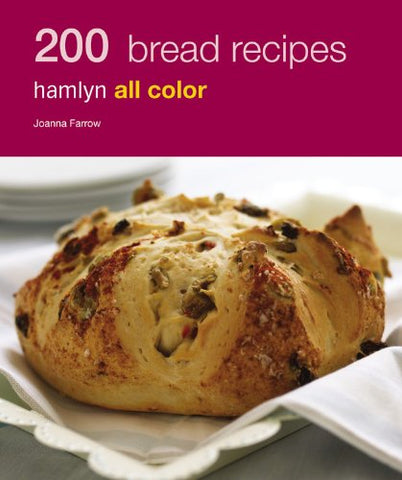200 Bread Recipes, Hamlyn All Color, By Joanna Farrow, Trade Paperback