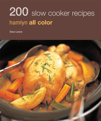 200 Slow Cooker Recipes, Hamlyn All Color, By Sara Lewis, Trade Paperback