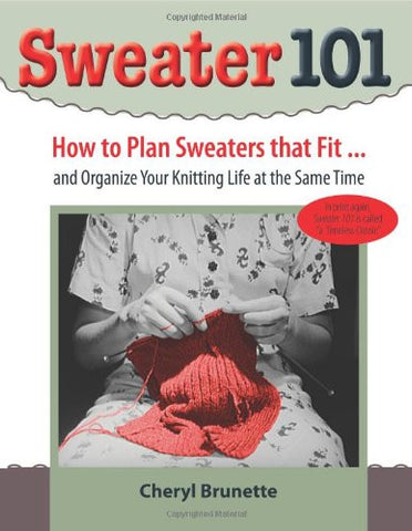 Sweater 101: How to Plan Sweaters That Fit... and Organize Your Knitting Life At the Same Time