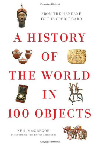 A History of the World in 100 Objects - Hardcover