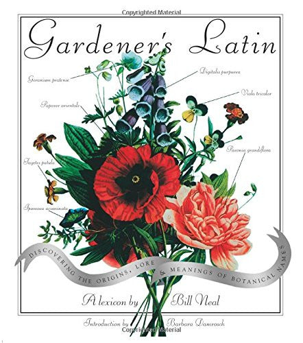 Gardener's Latin: Discovering the Origins, Lore and Meanings of Botanical Names