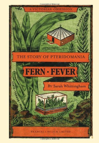 Fern Fever
 The Story of Pteridomania