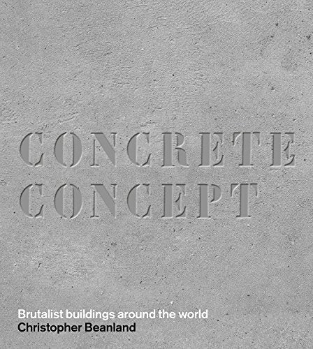Concrete Concept: Brutalist Buildings Around the World (Hardcover)