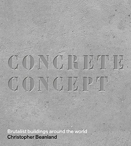 Concrete Concept: Brutalist Buildings Around the World (Hardcover)