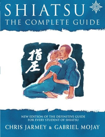 Shiatsu, the Complete Guide (Paperback)
