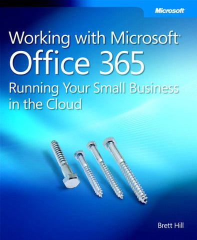 Working with Microsoft Office 365: Running Your Small Business in the Cloud