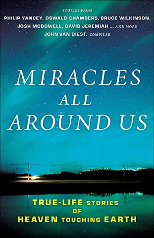 Miracles All Around Us: True-Life Stories of Heaven Touching Earth (Perfectbound)