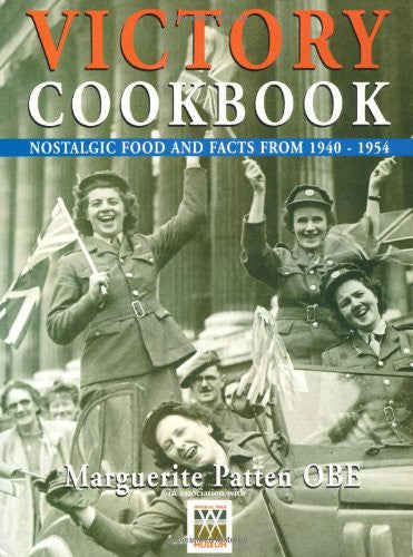 Victory Cookbook: Nostalgic Food and Facts from 1940-1954 (Paperback)