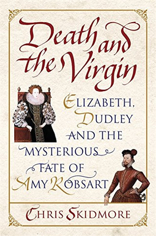 Death and the Virgin: Elizabeth, Dudley and the Mysterious Fate of Amy Robsart, Paperback (not in pricelist)