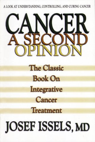 Cancer: A Second Opinion: A Look at Understanding, Controlling, and Curing Cancer - Josef Issels (Paperback)
