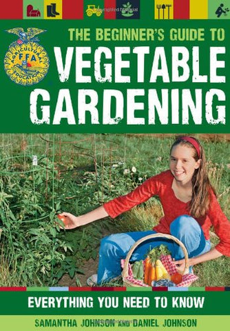 The Beginner's Guide to Vegetable Gardening: Everything You Need to Know(Flexi-Bind)