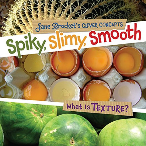 Spiky, Slimy, Smooth: What Is Texture? (Jane Brocket's Clever Concepts) - Library Bound Hardcover