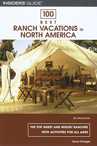 100 Best Ranch Vacations in North America, 2nd: The Top Guest and Resort Ranches with Activities for All Ages (Paperback)
