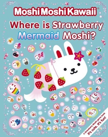 MoshiMoshiKawaii: Where Is Strawberry Mermaid Moshi? (Trade Paper)