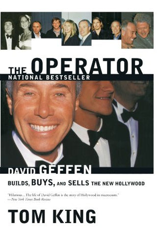 The Operator: David Geffen Builds, Buys, and Sells the New Hollywood