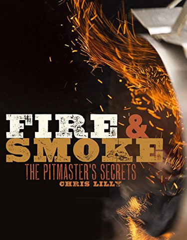 Fire and Smoke:  A Pitmaster's Secrets (Paperback)