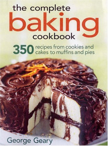 The Complete Baking Cookbook: 350 Recipes from Cookies and Cakes to Muffins and Pies (Paperback)