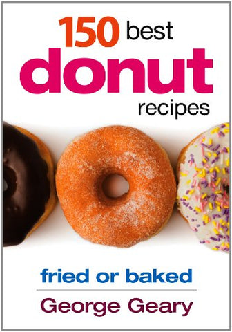 150 Best Donut Recipes: Fried or Baked (Paperback)