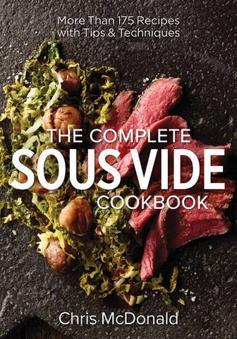 The Complete Sous Vide Cookbook: More than 175 Recipes with Tips and Techniques (Paperback)