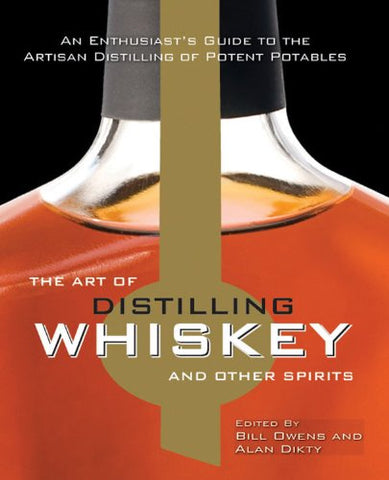 The Art of Distilling Whiskey (by Bill Owens and Alan Dikty, Hardcover)