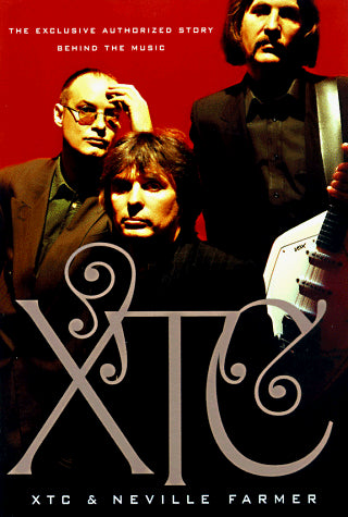 XTC : Song Stories (The Exclusive Authorized Story Behind the Music)