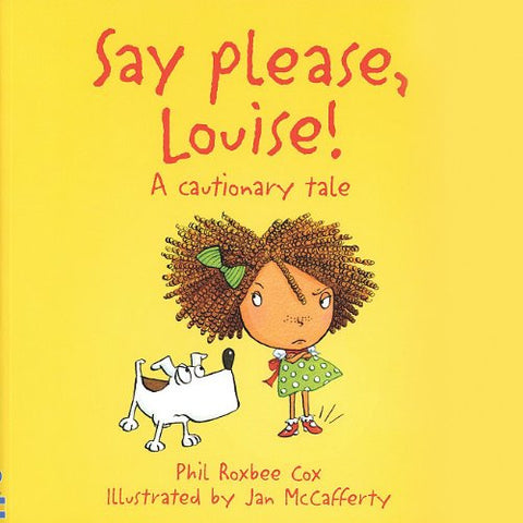 Say Please, Louise: A Cautionary Tale (Cautionary Tales)