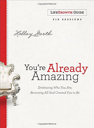 You're Already Amazing LifeGrowth Guide: Embracing Who You Are, Becoming All God Created You to Be - Paperback