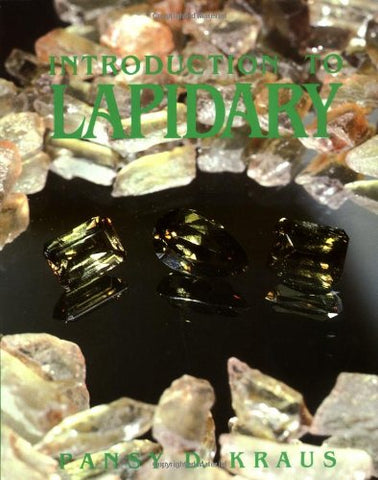 Introduction To Lapidary Book by Pansy D. Kraus - Chilton Book Co. (1987). ISBN 0801972663, Paperback