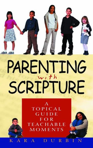 Parenting With Scripture: A Topical Guide for Teachable Moments (not in pricelist)
