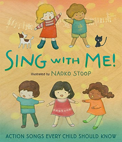 Sing with Me!: Action Songs Every Child Should Know (Hardcover)