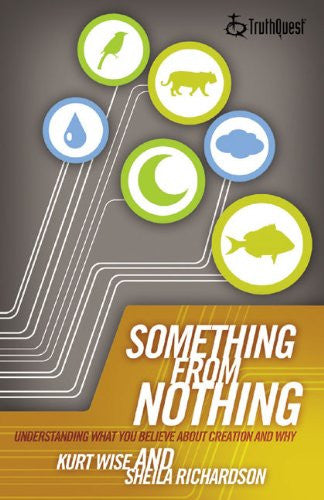 Something from Nothing: Understanding What You Believe about Creation and Why (Truthquest)