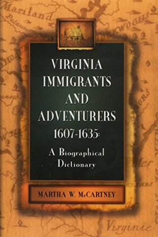Virginia Immigrants and Adventurers, 1607-1635: A Biographical Dictionary by Martha W. McCartney (Paperback)