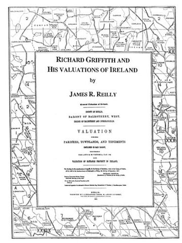 Richard Griffith and His Valuations of Ireland: with an Inventory of the Books of the General Valuation of Rateable Property in Ireland . . . by James R. Reilly (Paperback)