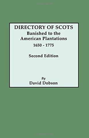 Directory of Scots Banished to the American Plantations, 1650-1775. Second Edition by David Dobson (Paperback)