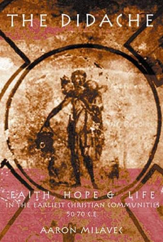 The Didache Faith, Hope, & Life of the Earliest Christian Communities, 50-70 C.e. (Hardcover)