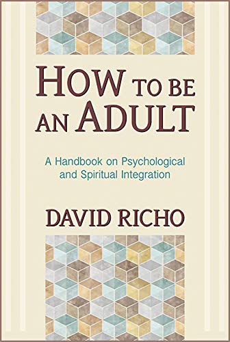 How to Be an Adult Handbook for Psychological & Spirtual Integration (Paperback)