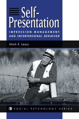 Self-presentation: Impression Management And Interpersonal Behavior (Social Psychology Series)