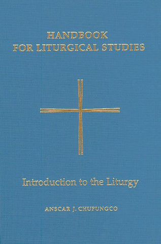 Handbook for Liturgical Studies, Volume I: Introduction to the Liturgy (Hardcover)