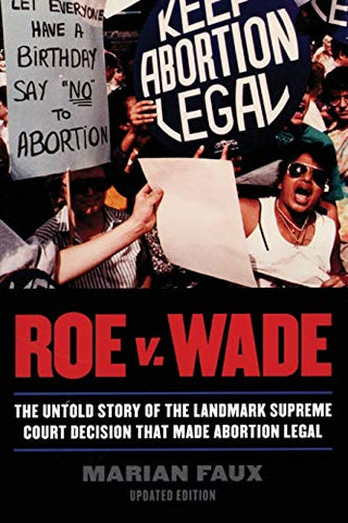 Roe v. Wade: The Untold Story of the Landmark Supreme Court Decision that Made Abortion Legal (Paperback)