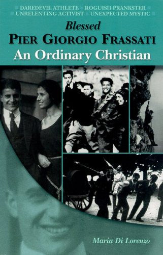 Blessed Pier Giorgio Frassati: An Ordinary Christian