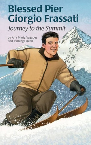Blessed Pier Giorgio Frassati Journey To The Summit By Ana Maria Vazquez And Jennings Dean - 2004 (Paperback)