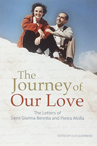 The Journey Of Our Love Gianna Beretta Molla By Gianna Beretta Molla Sai - 2014 (Paperback)