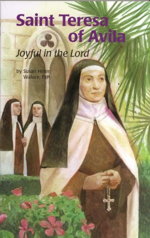 Teresa of Avila: Joyful in the Lord - Encounter the Saints Series #24