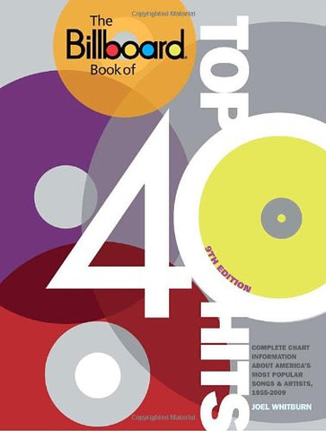 The Billboard Book of Top 40 Hits, 9th Edition:  Complete Chart Information About America's Most Popular Songs and Artists, 1955-2009 (Paperback)
