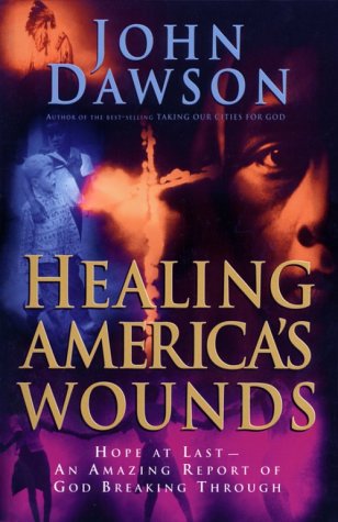 Healing America's Wounds: Hope at Last - an Amazing report of God Breaking Through (Paperback)