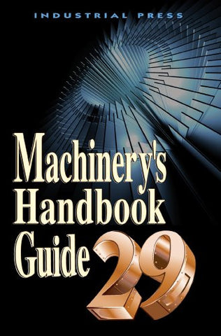 Machinery's Handbook Guide 29th Edition, Softcover